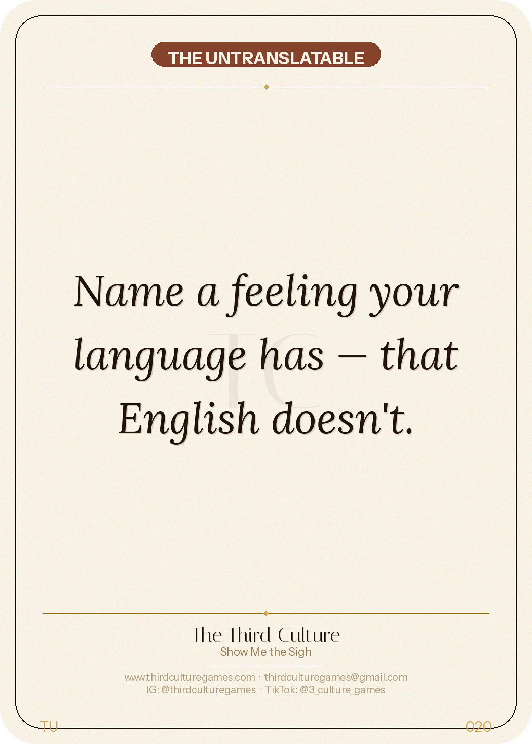 The Untranslatable card: Name a feeling your language has that English doesn't.